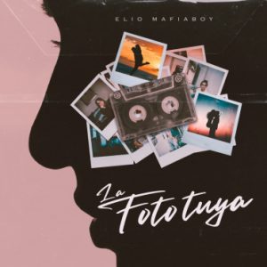 Elio Mafiaboy – La Foto Tuya